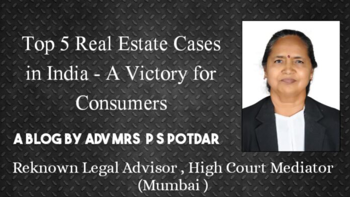 Top 5 Real Estate Cases in India - A Victory for Consumers- Adv Praful S Potdar